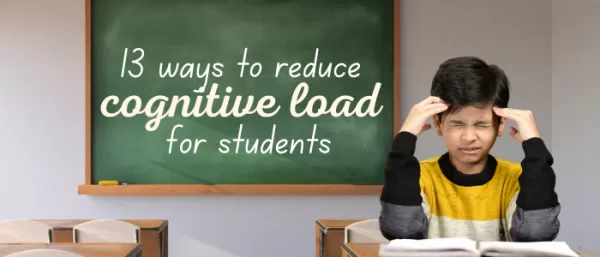 Reduce cognitive load for students